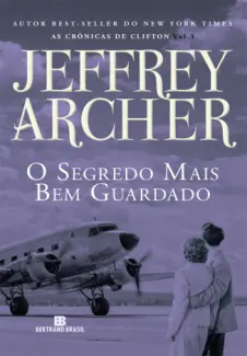 O Segredo mais bem Guardado  -  As Crônicas de Clifton  - Vol.  03  -  Jeffrey Archer