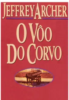 O Vôo do Corvo  -  Jeffrey Archer