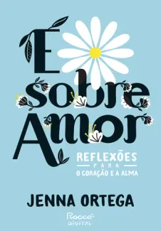 Baixar Livro É Sobre Amor - Jenna Ortega em ePub PDF Mobi ou Ler Online