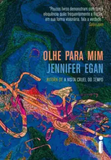 Olhe Para Mim  -  Jennifer Egan