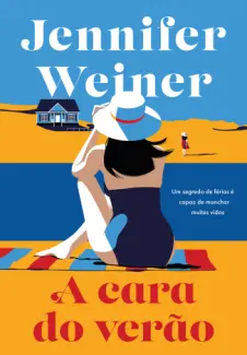 Baixar Livro A cara do Verão - Jennifer Weiner em ePub PDF Mobi ou Ler Online