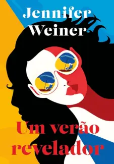 Baixar Livro Um Verao Revelador - Jennifer Weiner em ePub PDF Mobi ou Ler Online