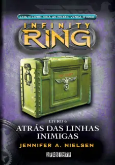 Atrás das Linhas Inimigas  -  Infinity Ring  - Vol.  6  -  Jennifer A. Nielsen