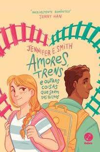 Baixar Livro Amores, Trens e Outras Coisas que Saem dos Trilhos - Jennifer E. Smith em ePub PDF Mobi ou Ler Online