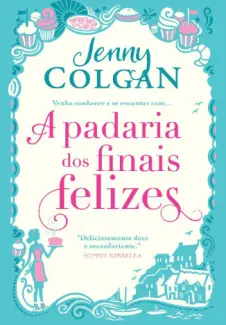 A Padaria dos Finais Felizes  -  A Padaria dos Finais Felizes  - Vol.  01  -  Jenny Colgan