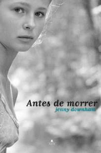 Baixar Livro Antes de Morrer - Jenny Downham em ePub PDF Mobi ou Ler Online