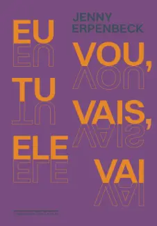 Baixar Livro Eu vou, tu Vais, ele vai - Jenny Erpenbeck em ePub PDF Mobi ou Ler Online