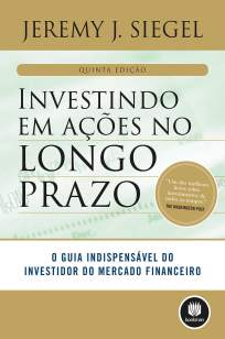 Baixar Livro Investindo Em Ações No Longo Prazo - Jeremy Siegel em ePub PDF Mobi ou Ler Online