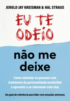 Baixar Livro Eu te Odeio - não me Deixe - Jerold J. Kreisman em ePub PDF Mobi ou Ler Online