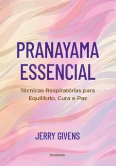 Baixar Livro Pranayama Essencial - Jerry Givens em ePub PDF Mobi ou Ler Online