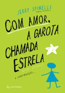 Com amor, a garota chamada Estrela  -  Stargirl  - Vol.  02  -  Jerry Spinelli