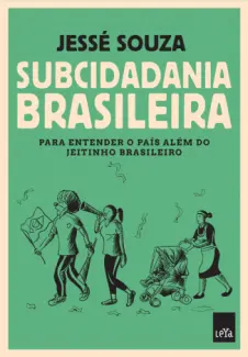 Subcidadania Brasileira  -  Jessé Souza