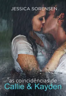 as coincidências de Callie & Kayden  -  Coincidências  - Vol.  01  -  Jessica Sorensen