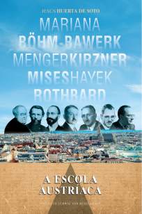 Baixar A Escola Austríaca - Mercado e Criatividade Empresarial - Jesus Huerta de Soto ePub PDF Mobi ou Ler Online