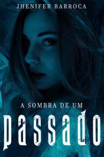 Baixar Livro A Sombra de um Passado - Jhenifer Barroca em ePub PDF Mobi ou Ler Online