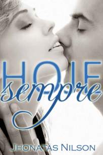 Baixar Hoje & Sempre - Sem Compromisso Vol. 1 - Jhonatas Nilson ePub PDF Mobi ou Ler Online