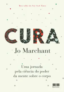 Baixar Livro Cura: uma Jornada pela Ciência do Poder da Mente Sobre o Corpo - Jo Marchant em ePub PDF Mobi ou Ler Online