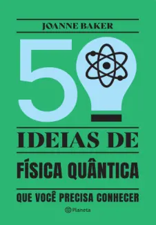 Baixar Livro 50 Ideias de Física Quântica - Joanna Baker em ePub PDF Mobi ou Ler Online