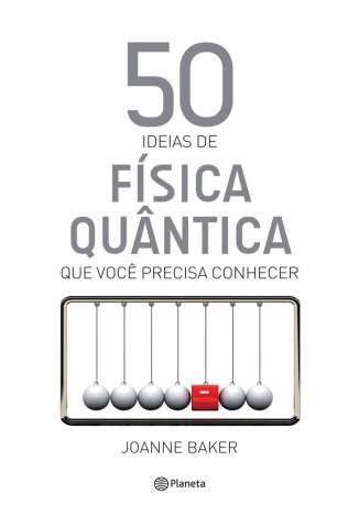 Baixar 50 Ideias de Física Quântica - Joanne Baker ePub PDF Mobi ou Ler Online