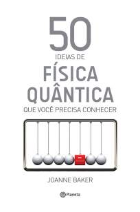 Baixar 50 Ideias de Física Quântica - Joanne Baker ePub PDF Mobi ou Ler Online