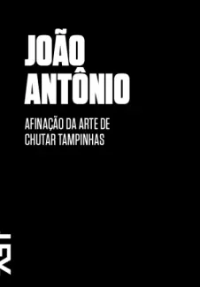 Baixar Livro Afinação e a arte de Chutar Tampinhas - Joao Antonio em ePub PDF Mobi ou Ler Online