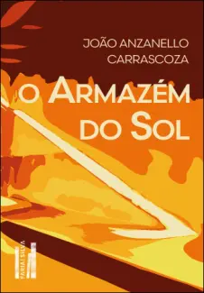 Baixar Livro O Armazém do sol - João Anzanello Carrascoza em ePub PDF Mobi ou Ler Online