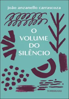Baixar Livro O Volume do Silêncio - João Anzanello Carrascoza em ePub PDF Mobi ou Ler Online