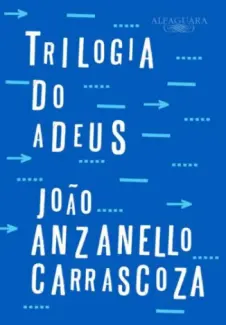 Trilogia do adeus - João Anzanello Carrascoza