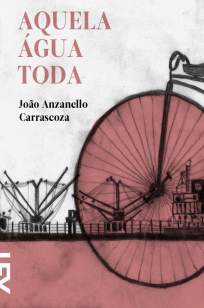 Baixar Aquela Água Toda - João Carrascoza ePub PDF Mobi ou Ler Online