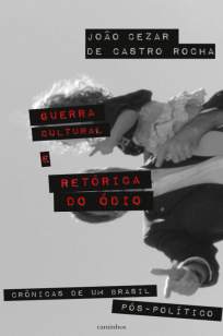 Baixar Livro Guerra Cultural e Retórica do Ódio: Crônicas de um Brasil Pós-Político - João Cezar de Castro Rocha em ePub PDF Mobi ou Ler Online