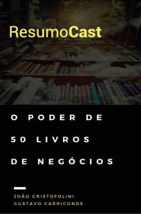 Baixar Livro Resumocast: O Poder de 50 Livros de Negócios - João Cristofolini  em ePub PDF Mobi ou Ler Online