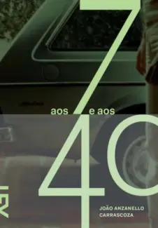 Baixar Livro Aos 7 e aos 40 - Joao Luis Anzanello Carrascoza em ePub PDF Mobi ou Ler Online