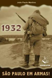 Baixar Livro 1932 - São Paulo Em Armas - João Paulo Martino em ePub PDF Mobi ou Ler Online