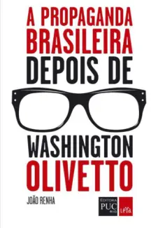 Baixar Livro A propaganda brasileira depois de Washington Olivetto - Joao Renha em ePub PDF Mobi ou Ler Online