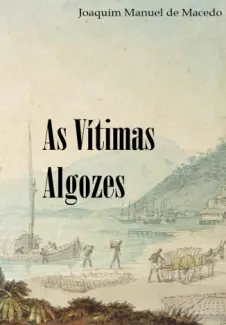  As Vítimas Algozes     -  Joaquim Manuel de Macedo   
