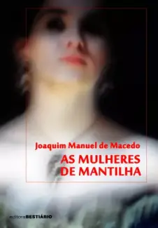 Baixar Livro As Mulheres de Mantilha - Joaquim Manuel de Macedo em ePub PDF Mobi ou Ler Online