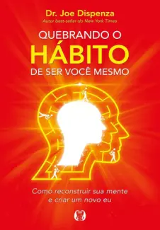 Baixar Livro Como Criar um Novo Eu - Joe Dispenza em ePub PDF Mobi ou Ler Online