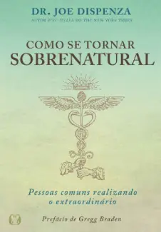 Baixar Livro Como se tornar sobrenatural - Joe Dispenza em ePub PDF Mobi ou Ler Online