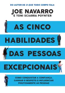 Baixar Livro As Cinco Habilidades das Pessoas Excepcionais - Joe Navarro em ePub PDF Mobi ou Ler Online