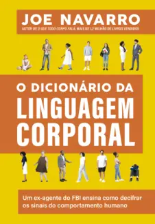 Baixar Livro O Dicionário da Linguagem Corporal - Joe Navarro em ePub PDF Mobi ou Ler Online