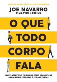 Baixar Livro O Que Todo Corpo Fala - Joe Navarro em ePub PDF Mobi ou Ler Online