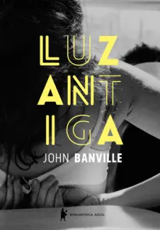 Luz Antiga  -  Alexander Cleave  - Vol.  03  -  John Banville