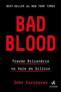 Baixar Livro Bad Blood: Fraude Bilionária no Vale do Silício - John Carreyrou em ePub PDF Mobi ou Ler Online