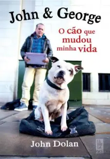 John & George: o Cão que Mudou Minha Vida  -  John Dolan