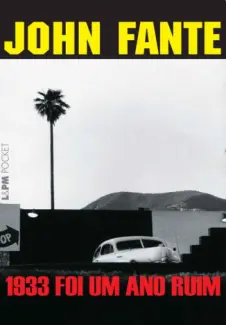 1933 Foi Um Ano Ruim  -  John Fante