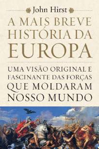 Baixar Livro A Mais Breve História da Europa - John Hirst em ePub PDF Mobi ou Ler Online