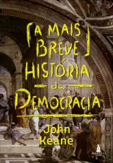 Baixar Livro A mais Breve História da Democracia - John Keane em ePub PDF Mobi ou Ler Online