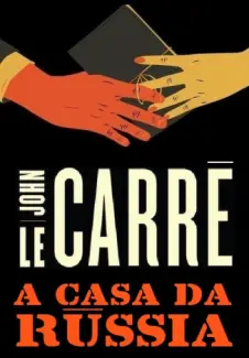 Baixar Livro A CASA DA RUSSIA - John le Carre em ePub PDF Mobi ou Ler Online