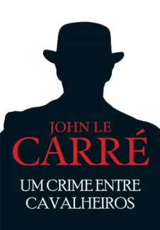 Baixar Livro Um Crime Entre Cavalheiros - John le Carre em ePub PDF Mobi ou Ler Online