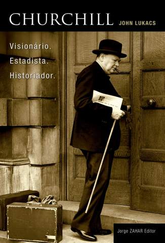Baixar Churchill - Visionário, Estadista e Historiador - John Lukacs ePub PDF Mobi ou Ler Online